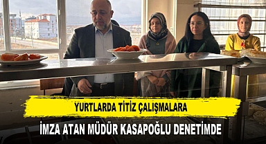 YURTLARDA TİTİZ ÇALIŞMALARA İMZA ATAN MÜDÜR KASAPOĞLU DENETİMDE
