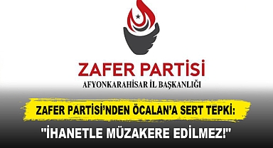 Zafer Partisi’nden Öcalan’a Sert Tepki: