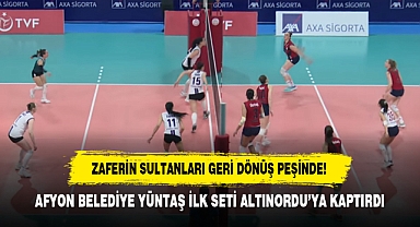 ZAFERİN SULTANLARI GERİ DÖNÜŞ PEŞİNDE! | AFYON BELEDİYE YÜNTAŞ İLK SETİ ALTINORDU'YA KAPTIRDI