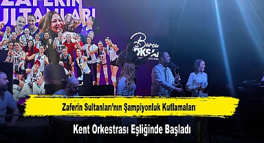 Zaferin Sultanları'nın Şampiyonluk Kutlamaları Kent Orkestrası Eşliğinde Başladı