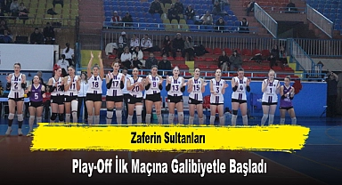 Zaferin Sultanları, Play-Off İlk Maçına Galibiyetle Başladı