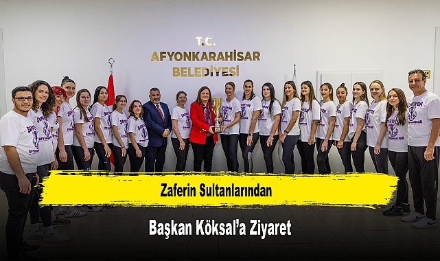 Zaferin Sultanlarından, Başkan Köksal’a Ziyaret