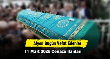 11 Mart 2025 Afyon Cenaze İlanları