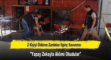2 Kişiyi Öldüren Zanlıdan İlginç Savunma: