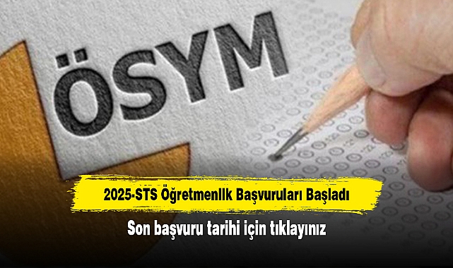 2025-STS Öğretmenlik Başvuruları Başladı
