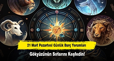 21 Mart Pazartesi Günlük Burç Yorumları: Gökyüzünün Sırlarını Keşfedin!