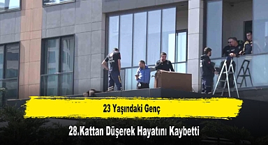 23 Yaşındaki Genç, 28.Kattan Düşerek Hayatını Kaybetti