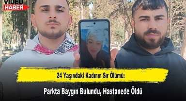 24 Yaşındaki Kadının Sır Ölümü: Parkta Baygın Bulundu, Hastanede Öldü