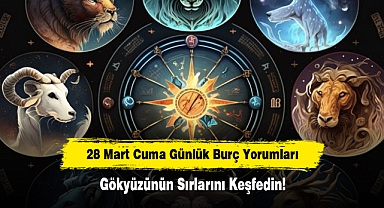 28 Mart Cuma Günlük Burç Yorumları: Gökyüzünün Sırlarını Keşfedin!