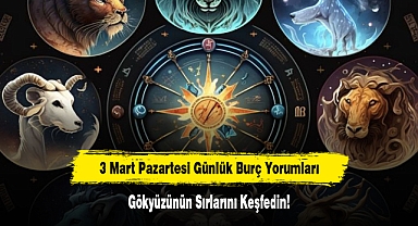 3 Mart Pazartesi Günlük Burç Yorumları: Gökyüzünün Sırlarını Keşfedin!