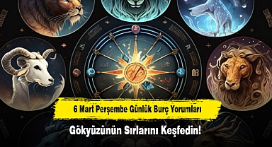 6 Mart Perşembe Günlük Burç Yorumları: Gökyüzünün Sırlarını Keşfedin!