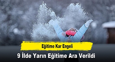 9 İlde Yarın Eğitime Ara Verildi