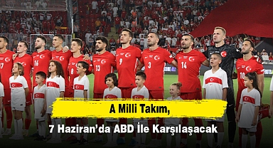 A Milli Takım, 7 Haziran’da ABD İle Karşılaşacak