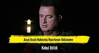 Acun Ilıcalı Hakkında Hazırlanan İddianame Kabul Edildi