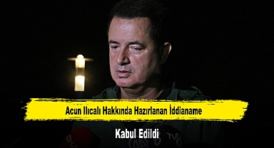 Acun Ilıcalı Hakkında Hazırlanan İddianame Kabul Edildi