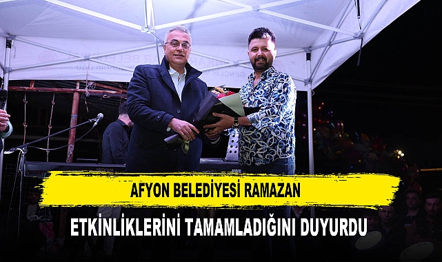 AFYON BELEDİYESİ RAMAZAN  ETKİNLİKLERİNİ TAMAMLADIĞINI DUYURDU