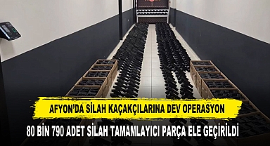 AFYON’DA 80 BİN 790 ADET SİLAH ELE GEÇİRİLDİ