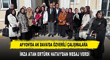 AFYON’DA AK DAVA’DA ÖZVERİLİ ÇALIŞMALARA İMZA ATAN ERTÜRK HATAY’DAN MESAJ VERDİ