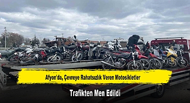 Afyon’da, Çevreye Rahatsızlık Veren Motosikletler Trafikten Men Edildi