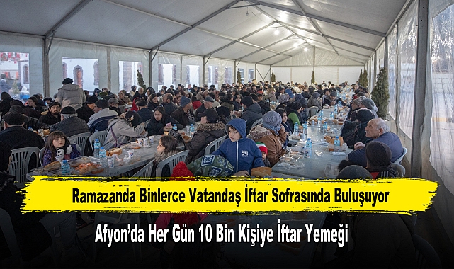 Afyon’da Her Gün 10 Bin Kişiye İftar Yemeği