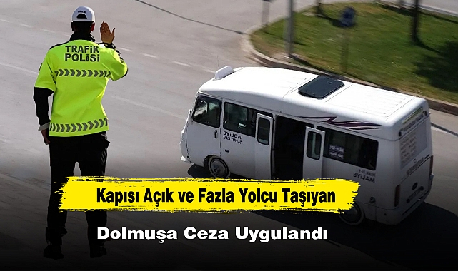 Afyon’da Kapısı Açık ve Fazla Yolcu Taşıyan Dolmuşa Ceza Uygulandı