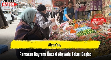Afyon'da, Ramazan Bayramı Öncesi Alışveriş Telaşı Başladı