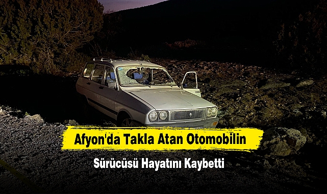 Afyon'da Takla Atan Otomobilin Sürücüsü Hayatını Kaybetti