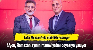 Afyon, Ramazan ayının maneviyatını doyasıya yaşıyor