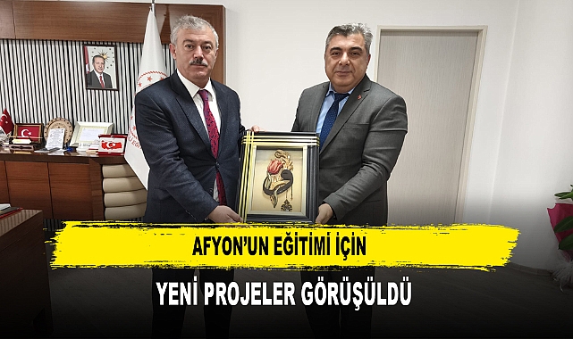 AFYON’UN EĞİTİMİ İÇİN  YENİ PROJELER GÖRÜŞÜLDÜ