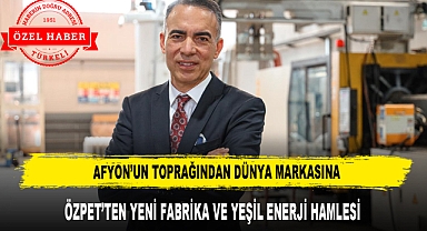 AFYON'UN TOPRAĞINDAN DÜNYA MARKASINA