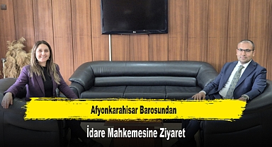 Afyonkarahisar Barosundan, İdare Mahkemesine Ziyaret