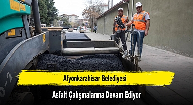 Afyonkarahisar Belediyesi, Asfalt Çalışmalarına Devam Ediyor