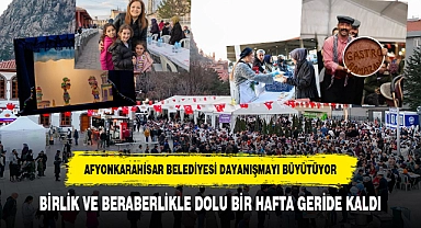 Afyonkarahisar Belediyesi Dayanışmayı Büyütüyor: Birlik ve Beraberlikle Dolu Bir Hafta Geride Kaldı...