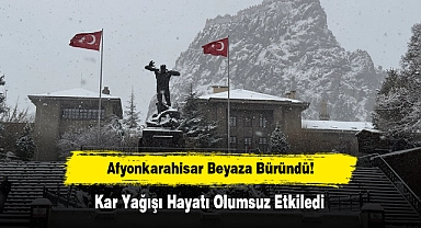 Afyonkarahisar Beyaza Büründü! Kar Yağışı Hayatı Olumsuz Etkiledi