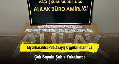 Afyonkarahisar’da Asayiş Uygulamalarında Çok Sayıda Şahıs Yakalandı