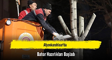 Afyonkarahisar'da, Bahar Hazırlıkları Başladı