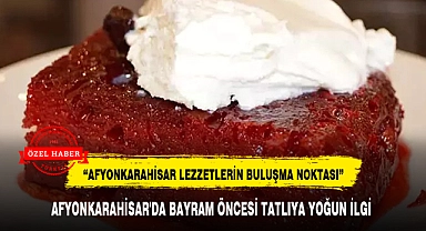 AFYONKARAHİSAR'DA BAYRAM ÖNCESİ TATLIYA YOĞUN İLGİ