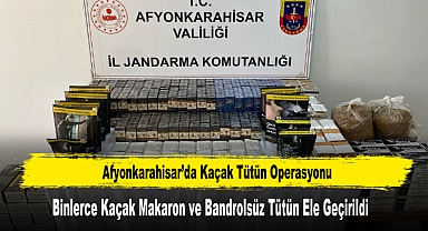 Afyonkarahisar’da Binlerce Kaçak Makaron ve Bandrolsüz Tütün Ele Geçirildi