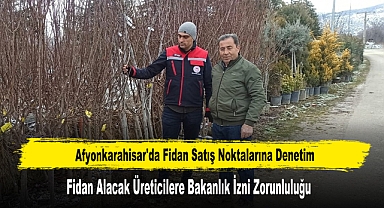 Afyonkarahisar'da Fidan Satış Noktalarına Denetim