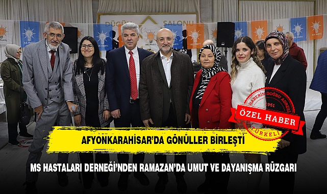 AFYONKARAHİSAR’DA GÖNÜLLER BİRLEŞTİ: MS HASTALARI DERNEĞİ’NDEN RAMAZAN’DA UMUT VE DAYANIŞMA RÜZGARI