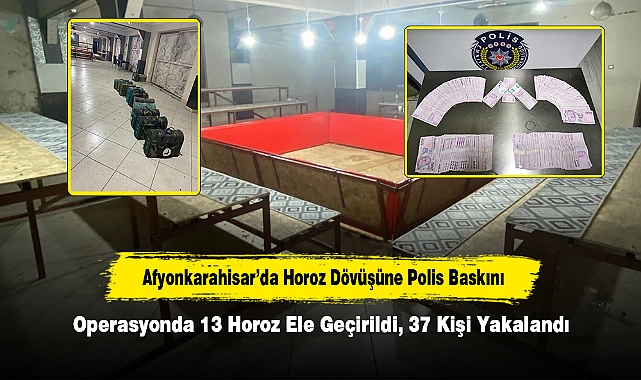 Afyonkarahisar’da Horoz Dövüşüne Polis Baskını!  Operasyonda 13 Horoz Ele Geçirildi, 37 Kişi Yakalandı