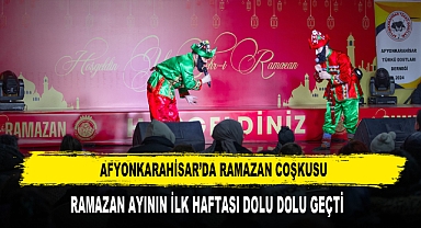 Afyonkarahisar’da Ramazan Ayının İlk Haftası Dolu Dolu Geçti