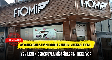 AFYONKARAHİSAR’IN İDDİALI PARFÜM MARKASI FİOMİ, YENİLENEN DEKORUYLA MİSAFİRLERİNİ BEKLİYOR