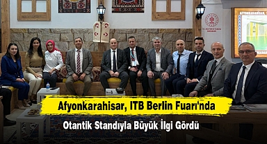 Afyonkarahisar, ITB Berlin Fuarı'nda Otantik Standıyla Büyük İlgi Gördü