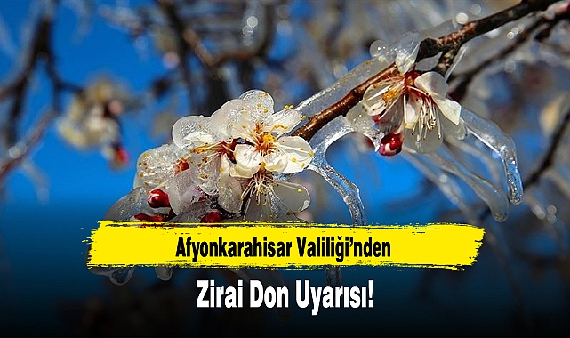 Afyonkarahisar Valiliği’nden Zirai Don Uyarısı!