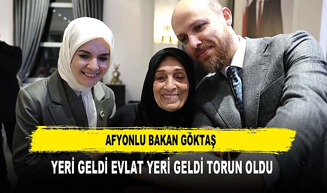 AFYONLU BAKAN GÖKTAŞ YERİ GELDİ EVLAT YERİ GELDİ TORUN OLDU