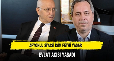 AFYONLU SİYASİ İSİM FETHİ YAŞAR  EVLAT ACISI YAŞADI