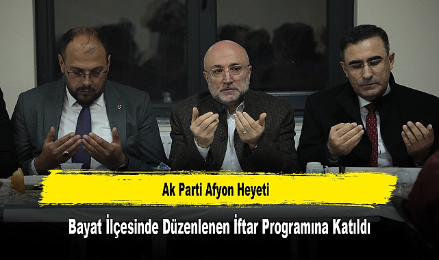 Ak Parti Afyon Heyeti, Bayat İlçesinde Düzenlenen İftar Programına Katıldı