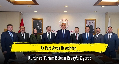 AK Parti Afyon Heyetinden, Kültür ve Turizm Bakanı Ersoy'a Ziyaret