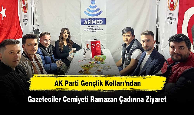 AK Parti Gençlik Kolları’ndan Gazeteciler Cemiyeti Ramazan Çadırına Ziyaret